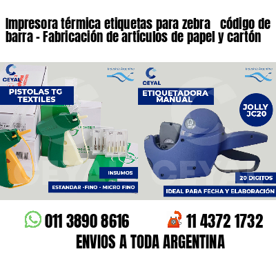 Impresora térmica etiquetas para zebra  código de barra - Fabricación de artículos de papel y cartón